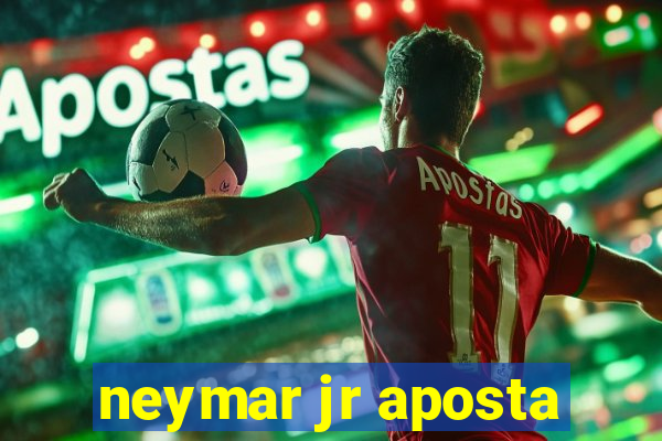 neymar jr aposta